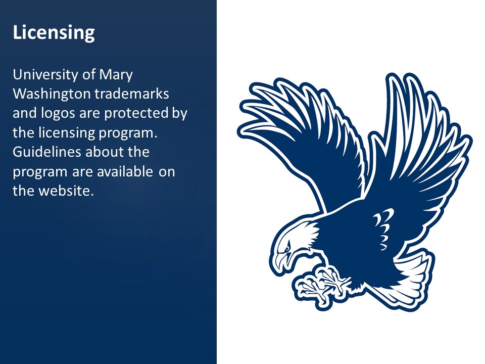 Text: Licensing. University of Mary Washington trademarks and logos are protected by the licensing program. Guidelines about the program are available on the website. 