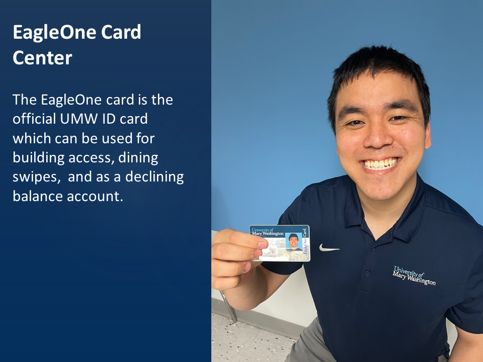Text: The EagleOne card is the official UMW ID card which can be used for building access, dining swipes,  and as a declining balance account.