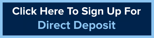 Click Here To Sign Up For Direct Deposit
